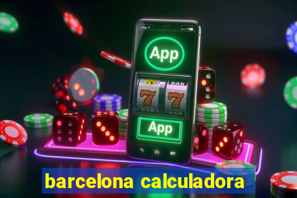 barcelona calculadora